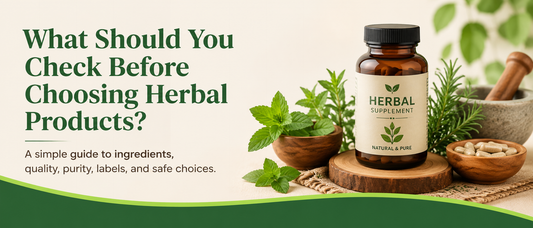 What Should You Check Before Choosing Herbal Products?