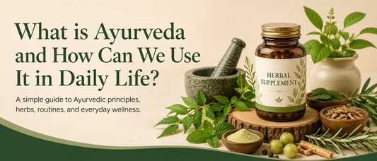 What is Ayurveda and How Can We Use It in Daily Life?